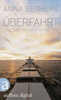 Überfahrt - Anna Seghers - E-Book