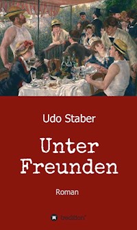 Unter Freunden - Udo Staber - E-Book