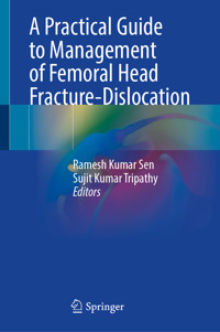 A Practical Guide to Management of Femoral Head Fracture-Dislocation -  - E-Book