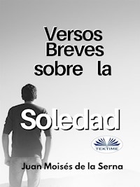 Versos Breves Sobre La Soledad - Juan Moisés de la Serna - E-Book