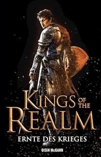 Kings of the Realm: Ernte des Krieges - Oisin McGann - E-Book