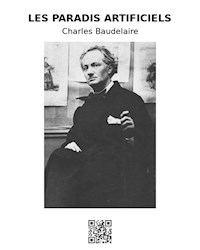 Les paradis artificiels - Charles Baudelaire. - E-Book