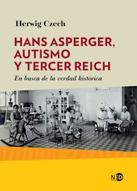 Hans Asperger, autismo y Tercer Reich - Herwig Czech - E-Book