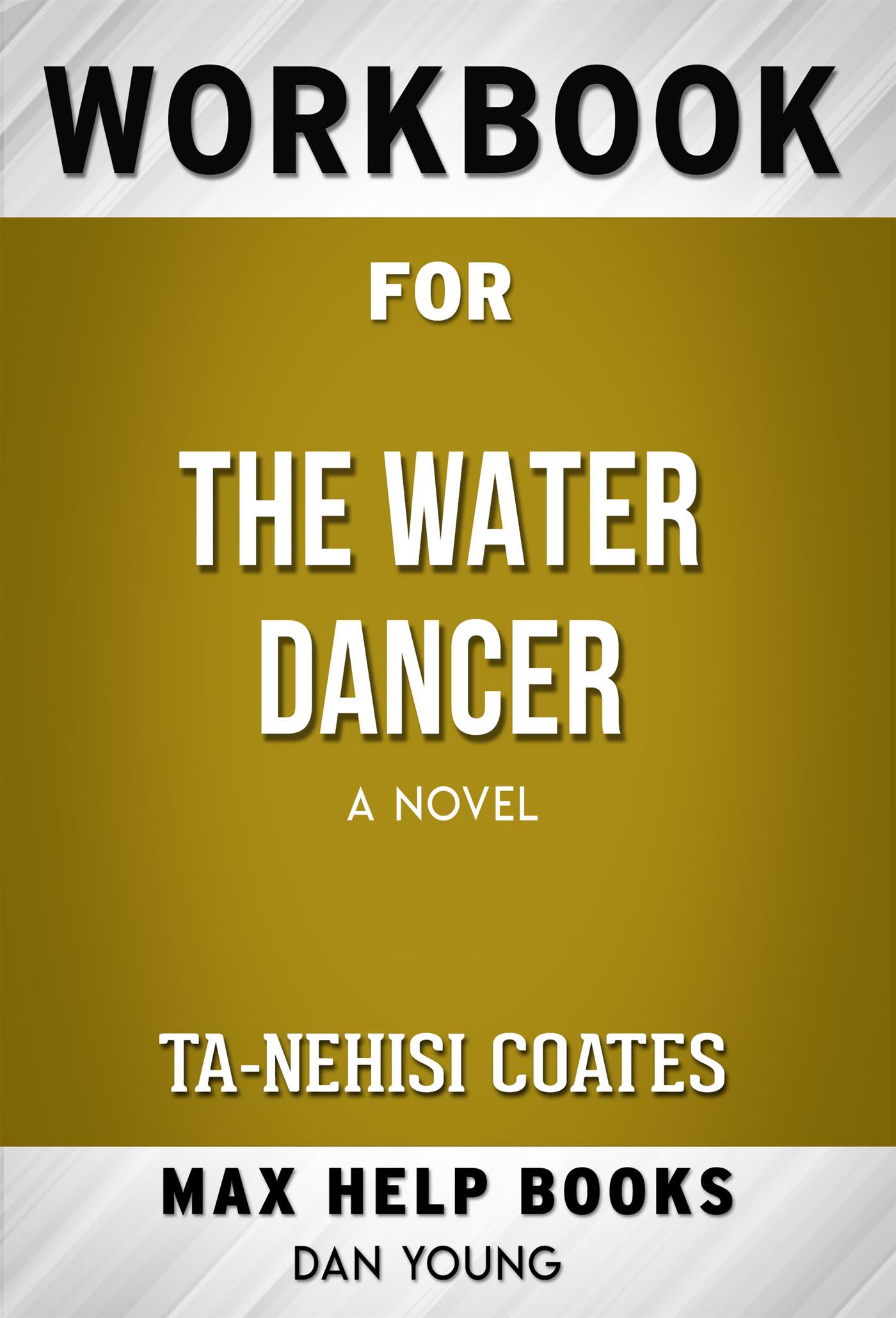 Workbook for The Water Dancer: A Novel (Max-Help Workbooks) - MaxHelp - E-Book