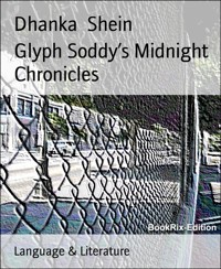 Glyph Soddy’s Midnight Chronicles - Dhanka Shein - E-Book
