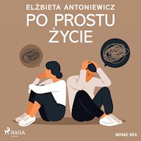 Po prostu życie - Elżbieta Antoniewicz - Hörbuch