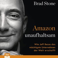 Amazon unaufhaltsam - Wie Jeff Bezos das mächtigste Unternehmen der Welt erschafft (Ungekürzt) - Brad Stone - Hörbuch