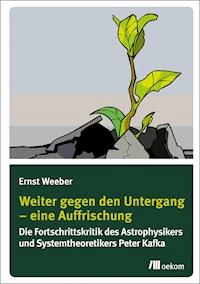 Weiter gegen den Untergang – Eine Auffrischung - Ernst Weeber - E-Book