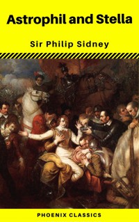 Astrophil and Stella (Phoenix Classics) - Philip Sidney - E-Book