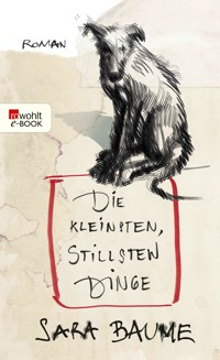 Die kleinsten, stillsten Dinge - Baume Sara - E-Book