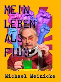 Mein Leben als Film - Michael Meinicke - E-Book