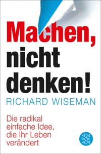 Machen – nicht denken! - Richard Wiseman - E-Book