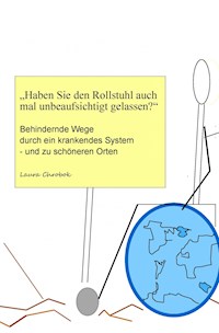 "Haben Sie den Rollstuhl auch mal unbeaufsichtigt gelassen?" - Laura Chrobok - E-Book
