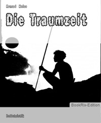 Die Traumzeit - Konrad Meise - E-Book