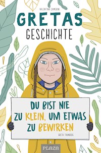 Gretas Geschichte: Du bist nie zu klein, um etwas zu bewirken - Valentina Camerini - E-Book