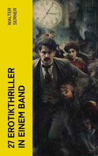 27 Erotikthriller in einem Band - Walter Serner - E-Book