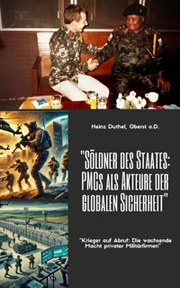 Söldner des Staates - PMCs als Akteure der globalen Sicherheit - Heinz Duthel - E-Book