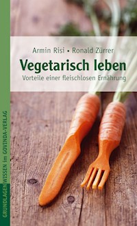 Vegetarisch leben - Armin Risi - E-Book