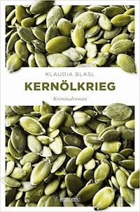 Kernölkrieg - Klaudia Blasl - E-Book