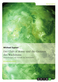 Der Club of Rome und die Grenzen des Wachstums - Michael Sypien - E-Book