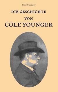 Die Geschichte von Cole Younger, von ihm selbst erzählt - COLE YOUNGER - E-Book
