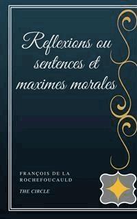 Reflexions ou sentences et maximes morales - François de La Rochefoucauld - E-Book