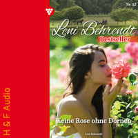 Keine Rose ohne Dornen - Leni Behrendt Bestseller, Band 52 (ungekürzt) - Leni Behrendt - Hörbuch