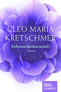 Sehnsuchtskarussell - Cleo Maria Kretschmer - E-Book
