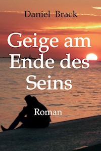 Geige am Ende des Seins - Daniel Brack - E-Book