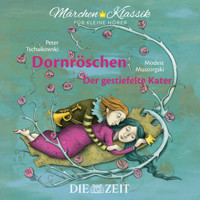 Die ZEIT-Edition "Märchen Klassik für kleine Hörer" - Dornröschen und Der gestiefelte Kater mit Musik von Peter Tschaikowski und Modest Mussorgski - Brüder Grimm - Hörbuch