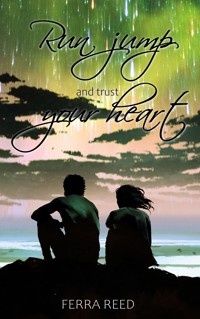 Run jump and trust your heart - Ferra Reed - E-Book
