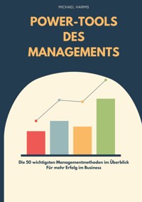 Die Power-Tools des Managements - Michael Harms - E-Book