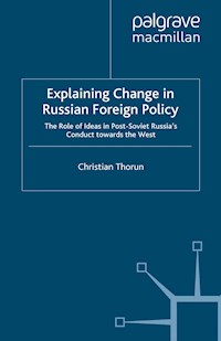 Explaining Change in Russian Foreign Policy - C. Thorun - E-Book