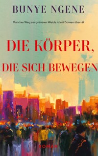 Die Körper, die sich bewegen - Bunye Ngene - E-Book