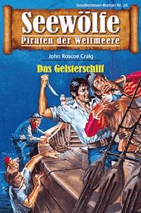 Seewölfe - Piraten der Weltmeere 26 - John Roscoe Craig - E-Book