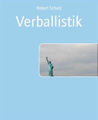 Verballistik - Robert Schulz - E-Book