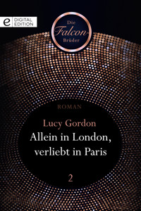 Allein in London, verliebt in Paris - Lucy Gordon - E-Book