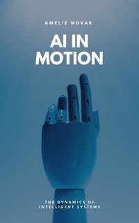 AI IN MOTION - Amelie Novak - E-Book