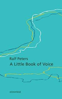 A Little Book of Voice - Ralf Peters - E-Book