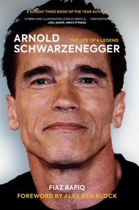 Arnold Schwarzenegger - Fiaz Rafiq - E-Book