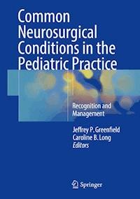 Common Neurosurgical Conditions in the Pediatric Practice -  - E-Book