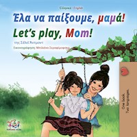 Έλα να παίξουμε, μαμά! Let’s Play, Mom! - Shelley Admont - E-Book