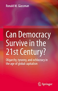 Can Democracy Survive in the 21st Century? - Ronald M. Glassman - E-Book