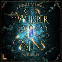 Kristallblut - Whisper of Sins, Band 1 (ungekürzt) - Juliane Maibach - Hörbuch