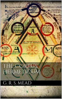 The Corpus Hermeticum - G. R. S. Mead - E-Book