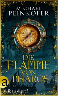 Die Flamme von Pharos - Michael Peinkofer - E-Book
