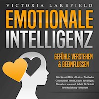 Emotionale Intelligenz - Emotionen kontrollieren & verstehen - Victoria Lakefield - Hörbuch