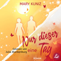 Nur dieser eine Tag - Mary Kuniz - Hörbuch