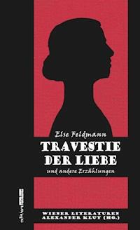 Travestie der Liebe - Else Feldmann - E-Book