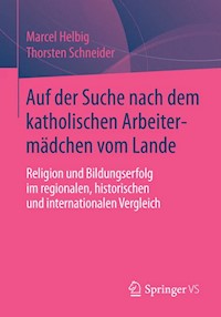 Auf der Suche nach dem katholischen Arbeitermädchen vom Lande - Marcel Helbig - E-Book